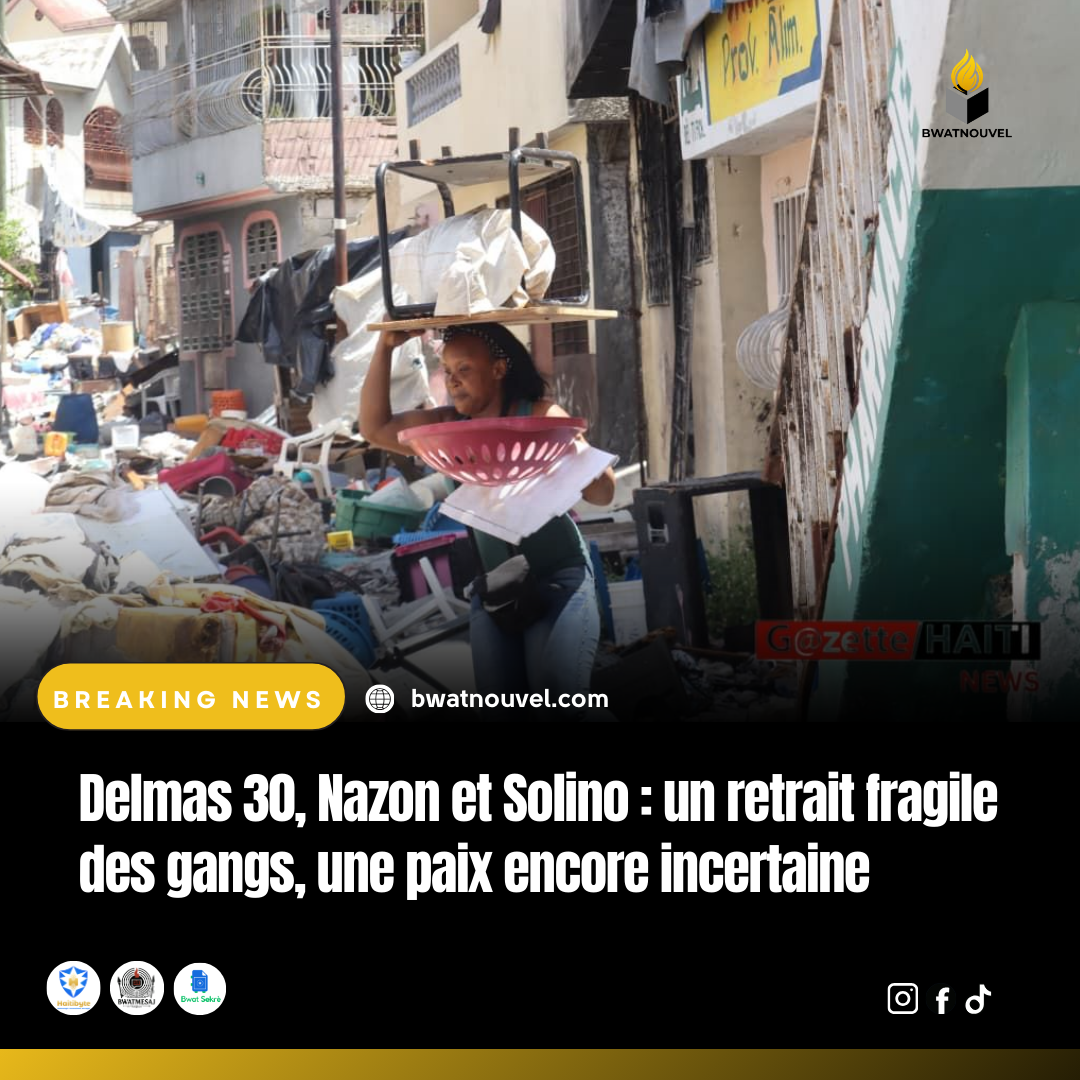 Retrait fragile des gangs à Delmas 30, Nazon et Solino