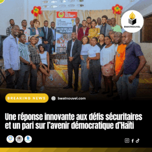 Innovation dans la sécurité et promotion de la démocratie en Haïti.