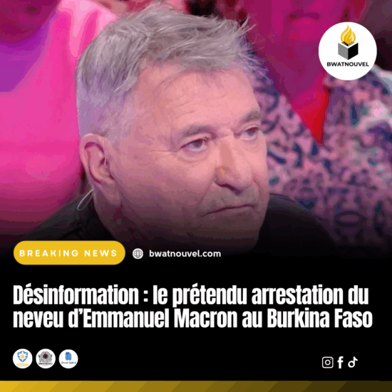 Fake news : le neveu de Macron n’a pas été arrêté au Burkina Faso.