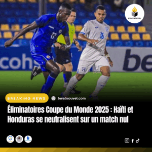 Haïti et Honduras se neutralisent 0-0 en match de qualification Coupe du Monde 2025