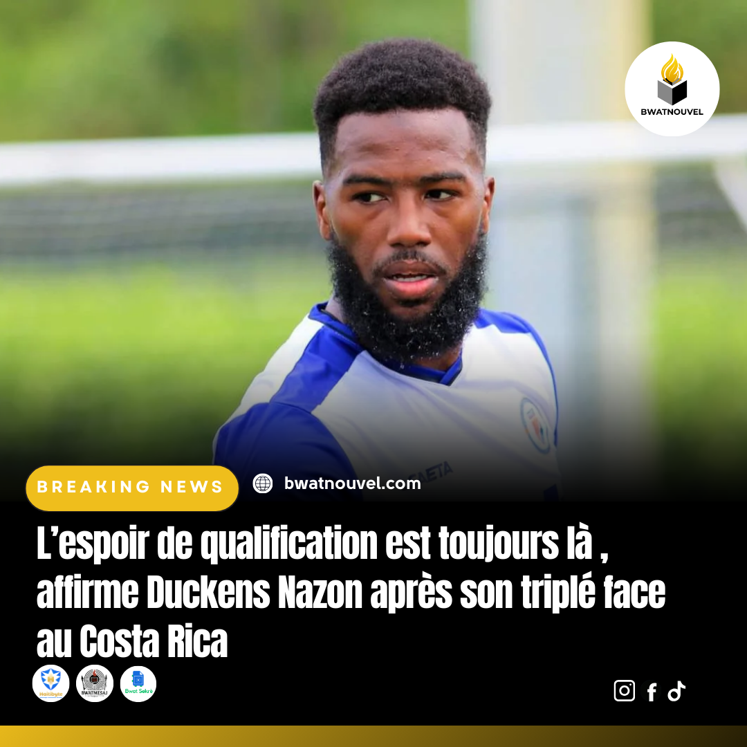 Duckens Nazon offre un triple décisif et ravive l'espoir haïti
