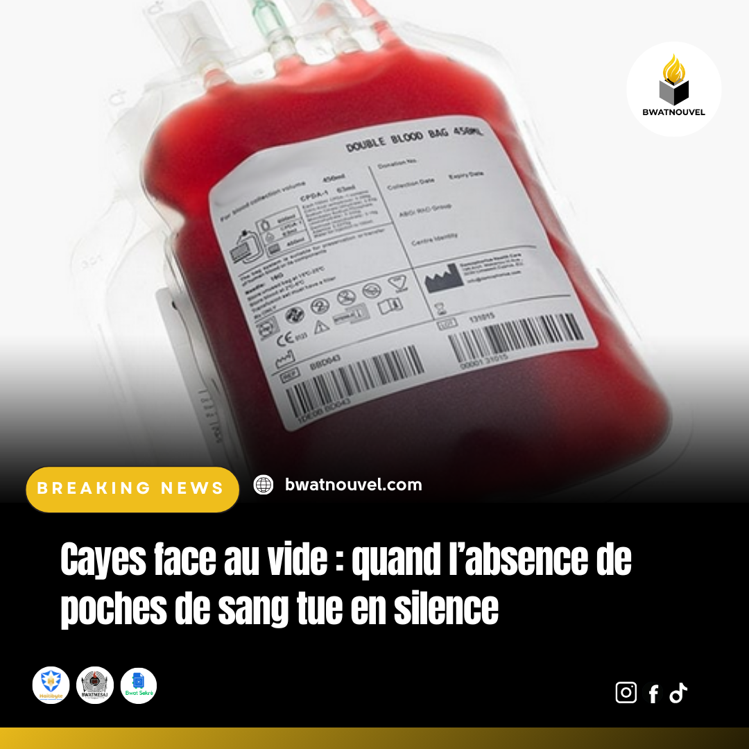 Cayes : pénurie de poches de sang avec des vies en danger et tue en silence.