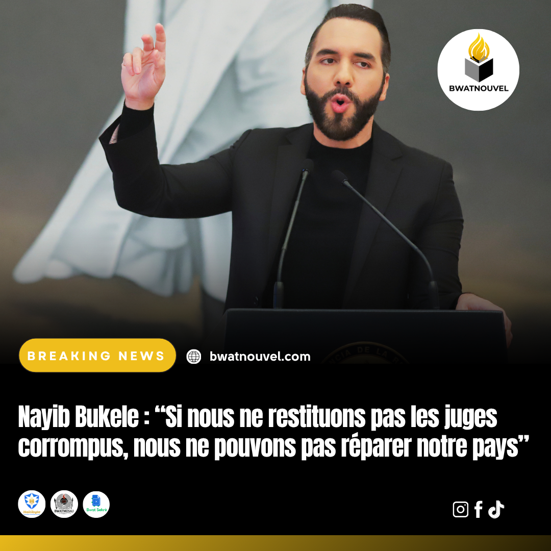 Bukele : restituer les juges corrompus pour sauver le pays