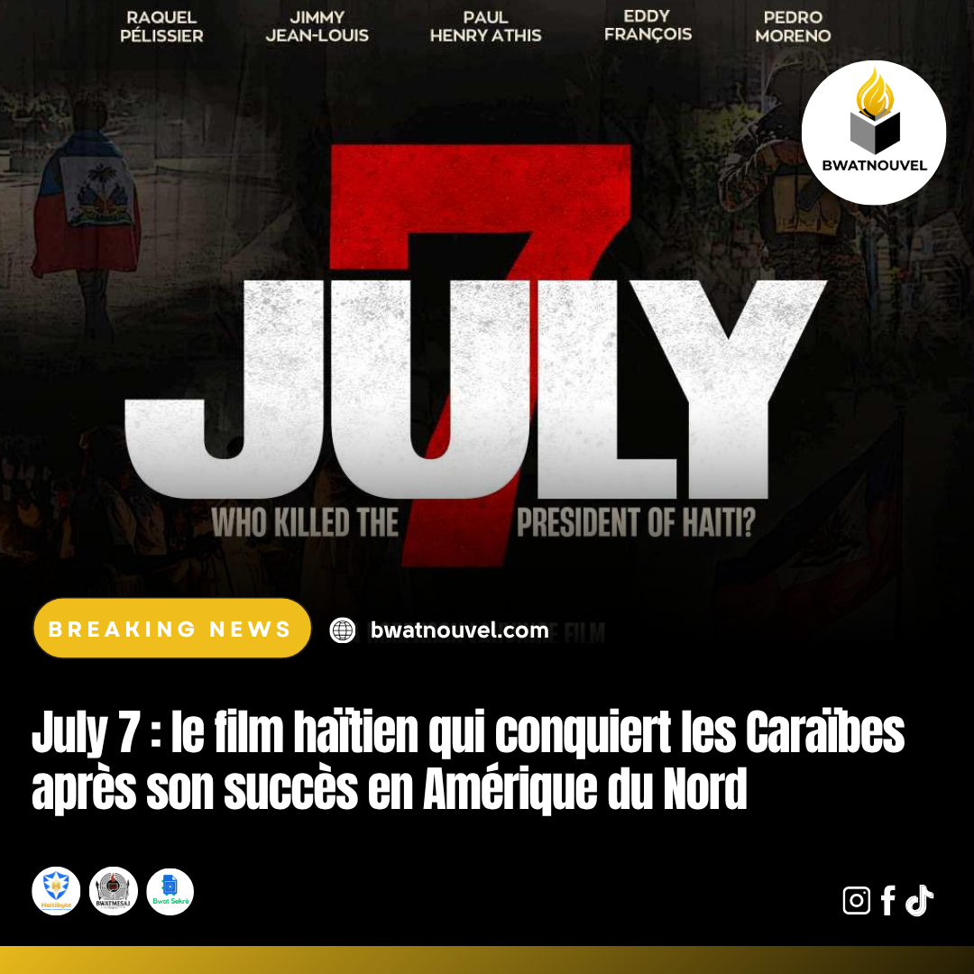 Succès de July 7 : film haïtien en Amérique du Nord et Caraïbes