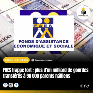 Plus d’1 milliard de gourdes distribués par le FAES