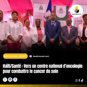 Haïti met en place un centre d’oncologie pour le cancer du sein.