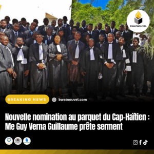 Parquet Cap-Haïtien : Me Guy Verna Guillaume .