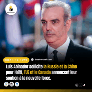 Nouvelle force en Haïti : soutien UE et Canada, Abinader contacte Russie-Chine