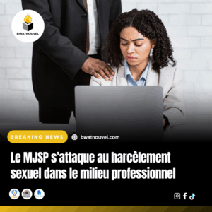 MJSP contre le harcèlement sexuel au travail .