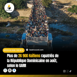 Rapatriement en août : 26 900 Haïtiens quittent la RD selon le GARR.