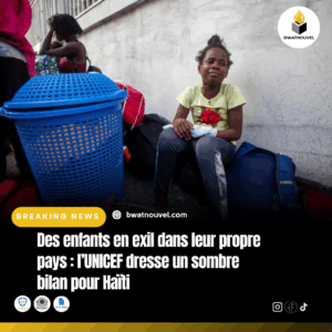 UNICEF alerte sur les enfants déplacés en Haïti