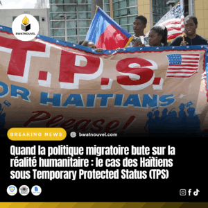 Haïtiens sous TPS et enjeux humanitaires.