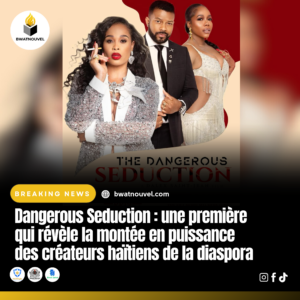  Dangerous Seduction : créateurs haïtiens en essor. 