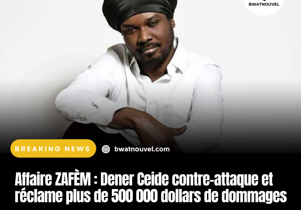Affaire ZAFÈM : Dener Ceide réclame 500 000 $ de dommages.