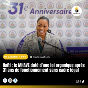MHAVE : nouvelle loi organique pour la diaspora haïtienne.